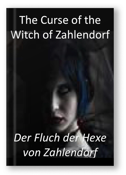 The Curse of the Witch of Zahlendorf: Der Fluch der Hexe von Zahlendorf (Liebert Family History)