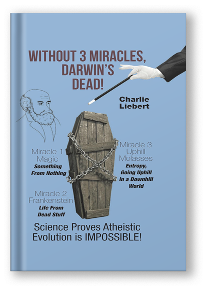 Without 3 Miracles Darwin’s Dead!