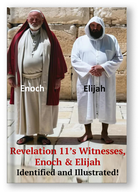 Revelation 11’s Witnesses, Enoch and Elijah.: Identified and Illustrated